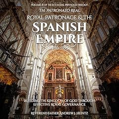 The Patronato Real: Royal Patronage and the Spanish Empire (1486-1831) cover art