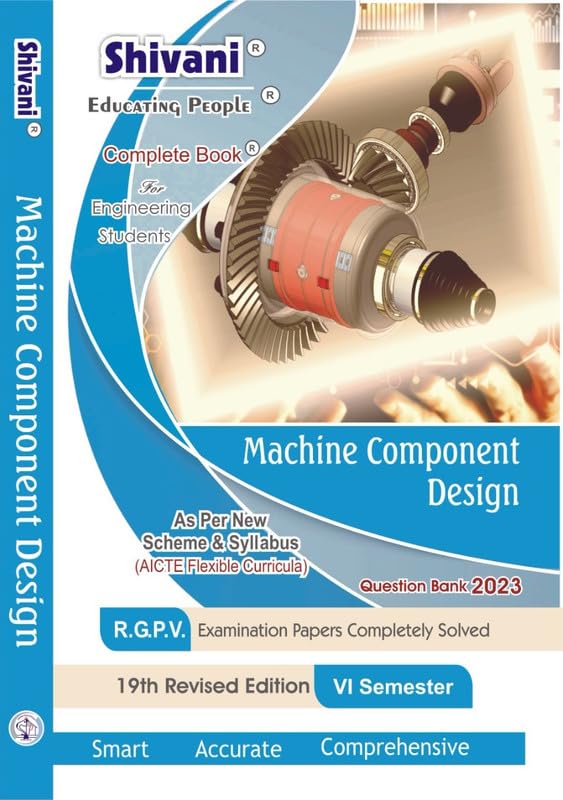 Shivani Publications Machine Component Design (B.Tech 6th Semester ME Branch 2023 Edition) [Paperback] Shivani Publications
