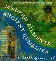 Modern Ailments, Ancient Remedies: Healing Manual 0765116812 Book Cover