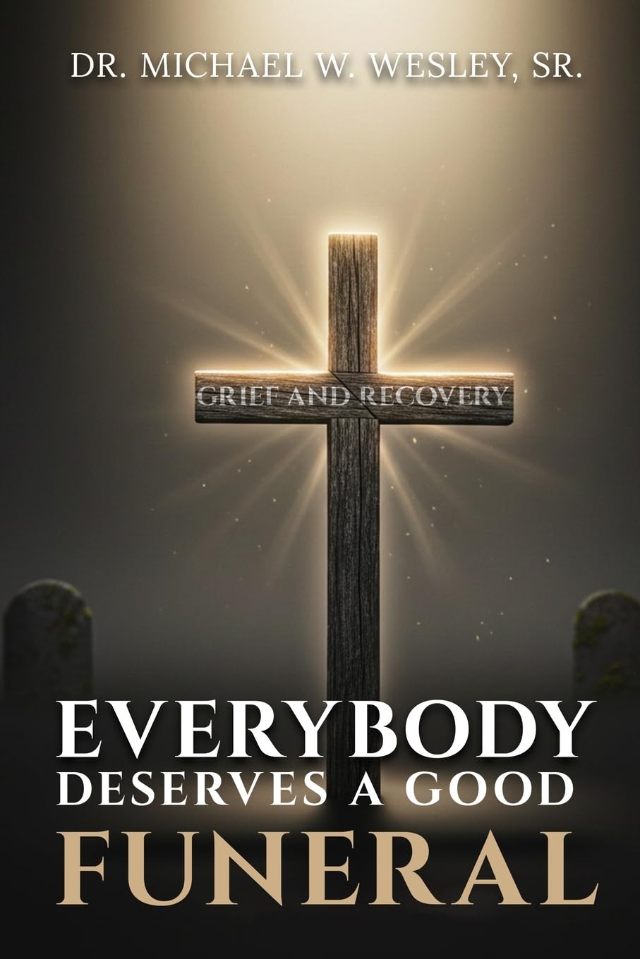 Everybody Deserves A Good Funeral: Grief and Recovery