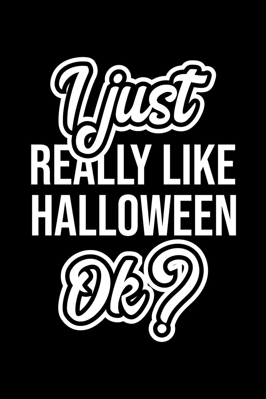 I Just Really Like Halloween Ok?: Christmas Gift for Halloween lover | Funny Halloween Journal | Nice 2019 Christmas Present for Halloween | 6x9inch 120 pages
