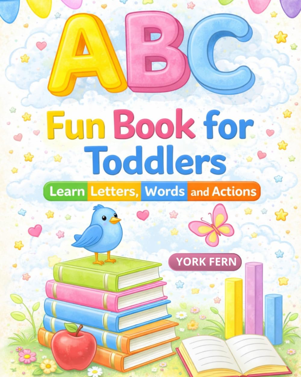 Fun ABC Book for Toddlers: Learn Letters, Words, and Actions (Learning to Read — a practical phonics series for 3–7-year-old readers)