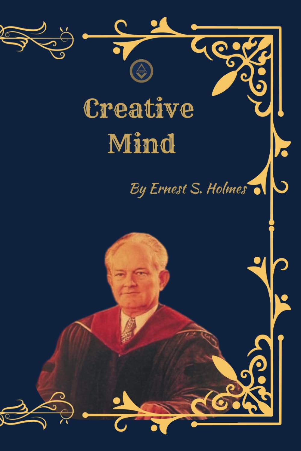 Creative Mind: The Power of Thought, Consciousness, and Mental Creation