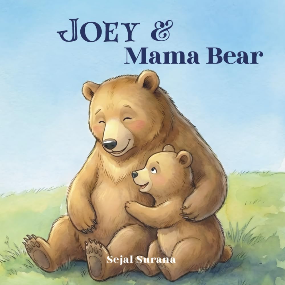 Joey and Mama Bear: A Story of Love and Gratitude for Moms (The World of Joey Bear)