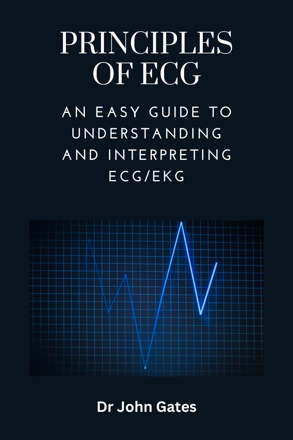Buy Principles of ECG , An easy guide to understanding and interpreting ...