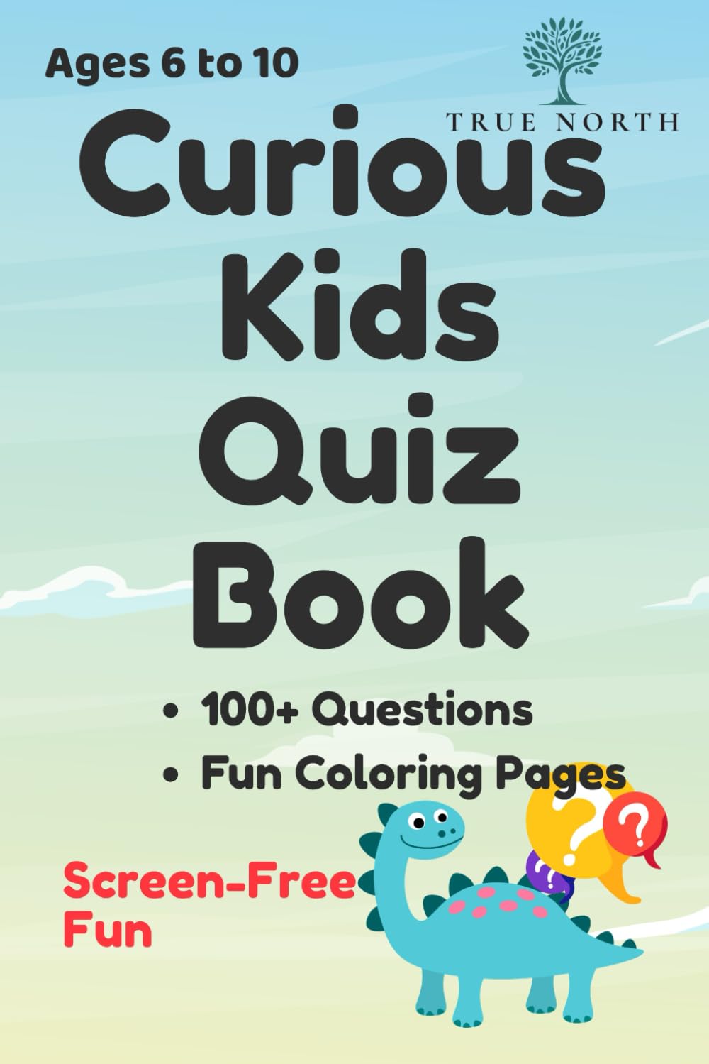 Curious Kids Quiz Book for Kids Vol.1: Screen-Free Fun with Trivia, Science, Logic, Maths & Creative Thinking (Ages 6–10)