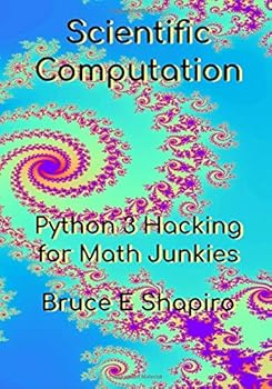 Paperback Scientific Computation: Python 3 Hacking for Math Junkies Book
