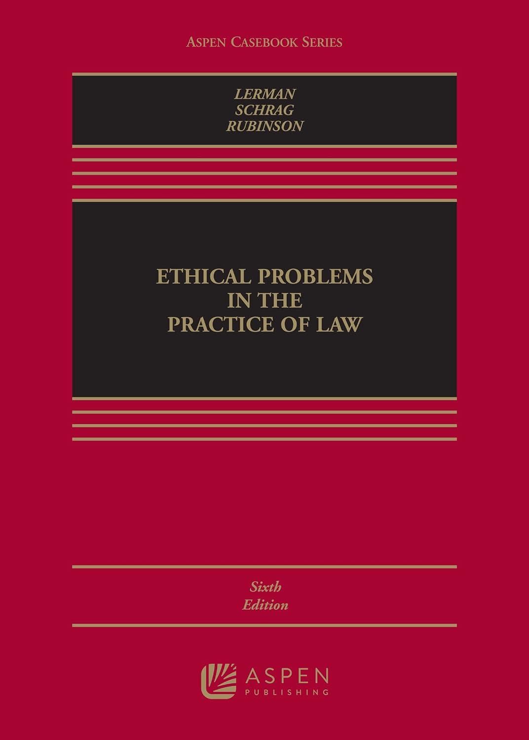 Ethical Problems in the Practice of Law (Aspen Casebook Series)