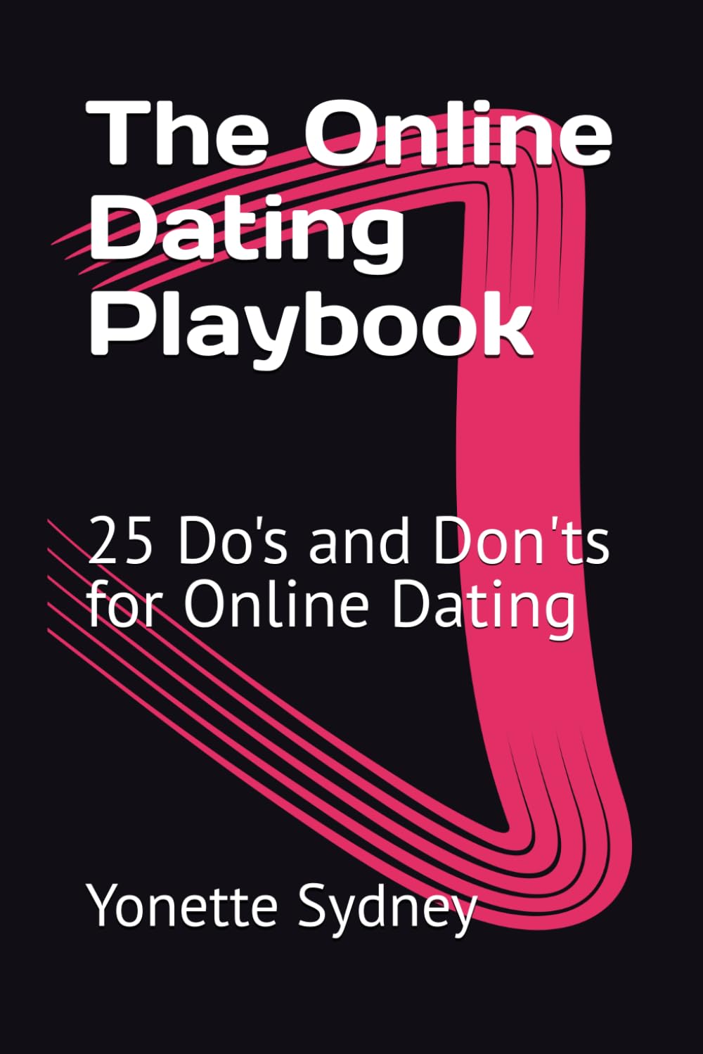 The Online Dating Playbook: 25 Do's and Don'ts for Online Dating