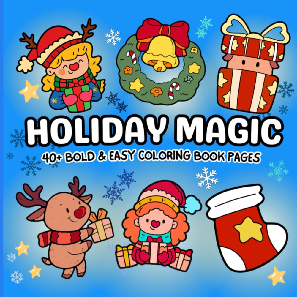 Holiday Magic Coloring Book for All Ages: 40 Fun & Festive Pages of Santa, Bears, Reindeer & Holiday Cheer