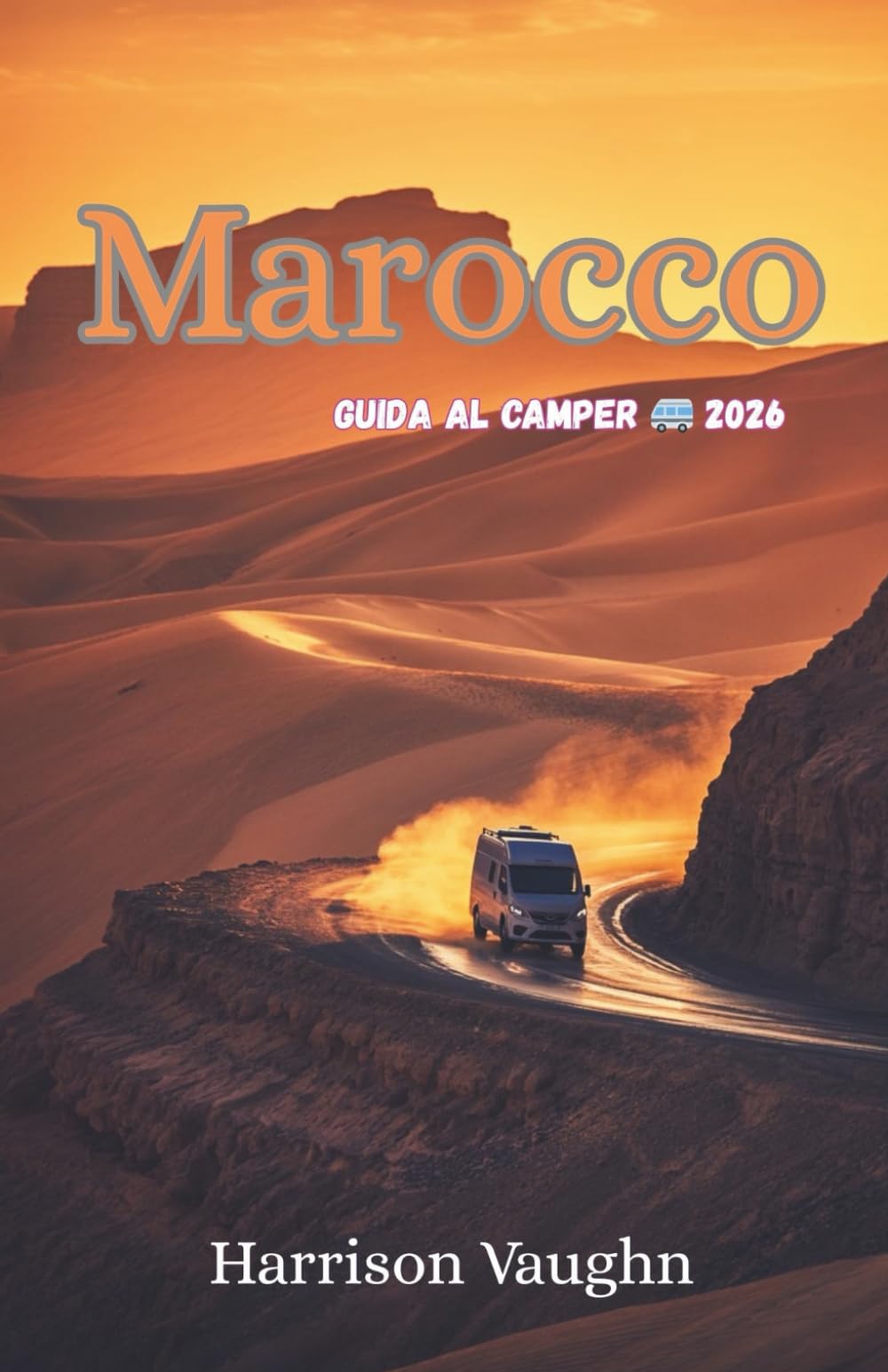 Marocco Guida al Camper 2026: Itinerari, consigli pratici e sosta responsabile per van, camper e 4x4