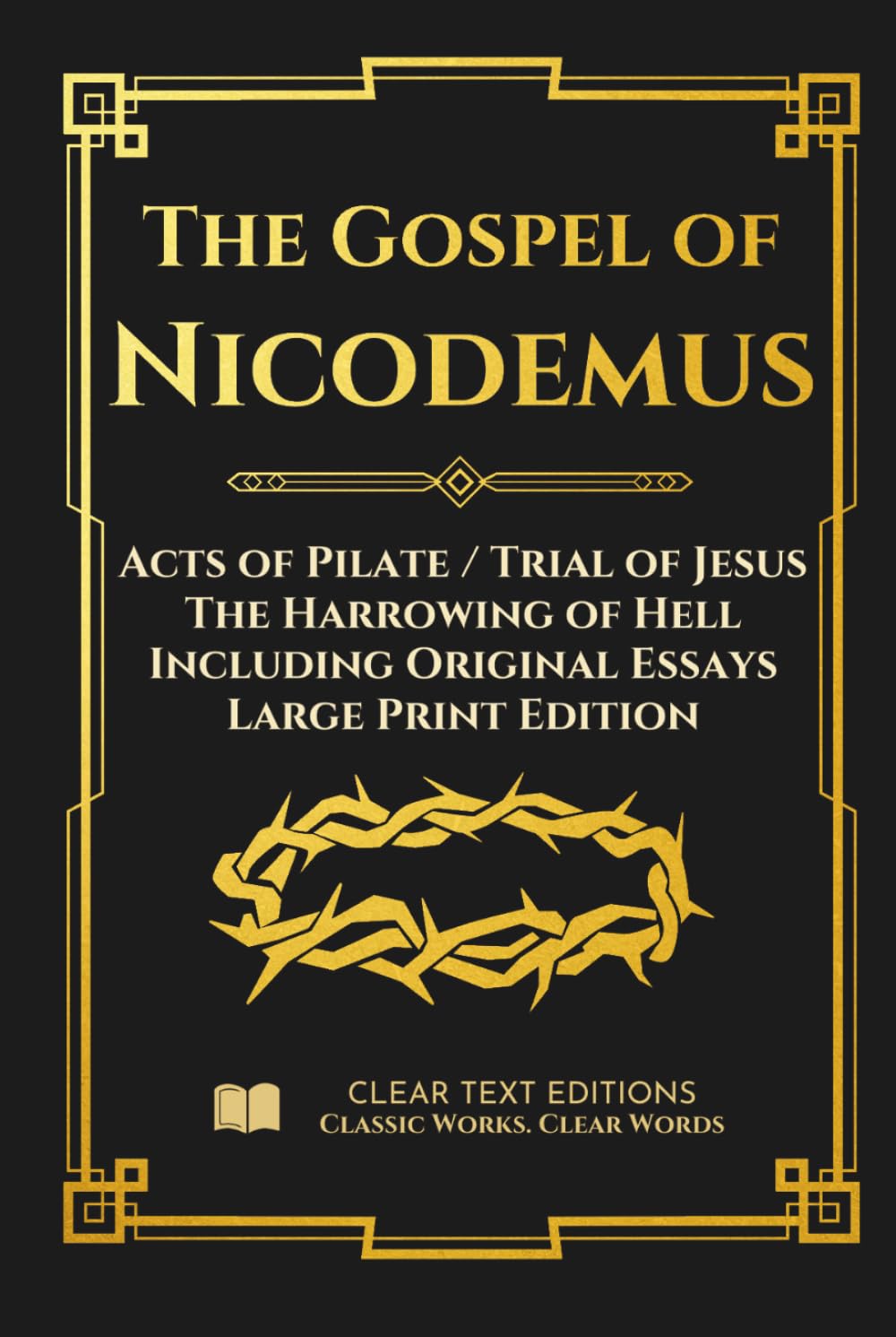 The Gospel of Nicodemus - Acts of Pilate (Trial of Jesus) and the Harrowing of Hell: Modern English Edition with Essays and Commentary (Large Print) (Lost Books of the Bible)