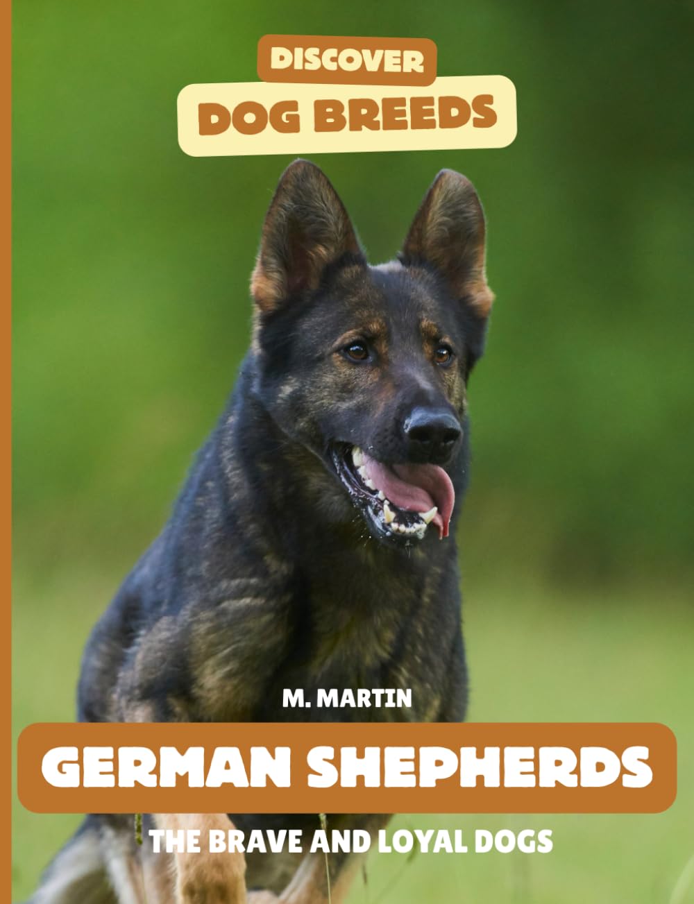 German Shepherds: The Brave and Loyal Dogs (Discover Dog Breeds)