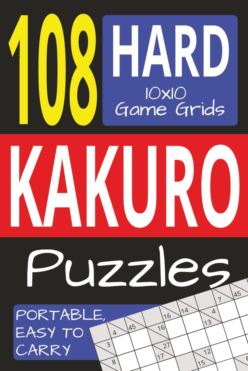 Kakuro Puzzle Book: 112 pages|108 Hard Puzzles.. Kakuro enthusiast .. Easy to carry around than to solve. Gift for vacations and holidays.