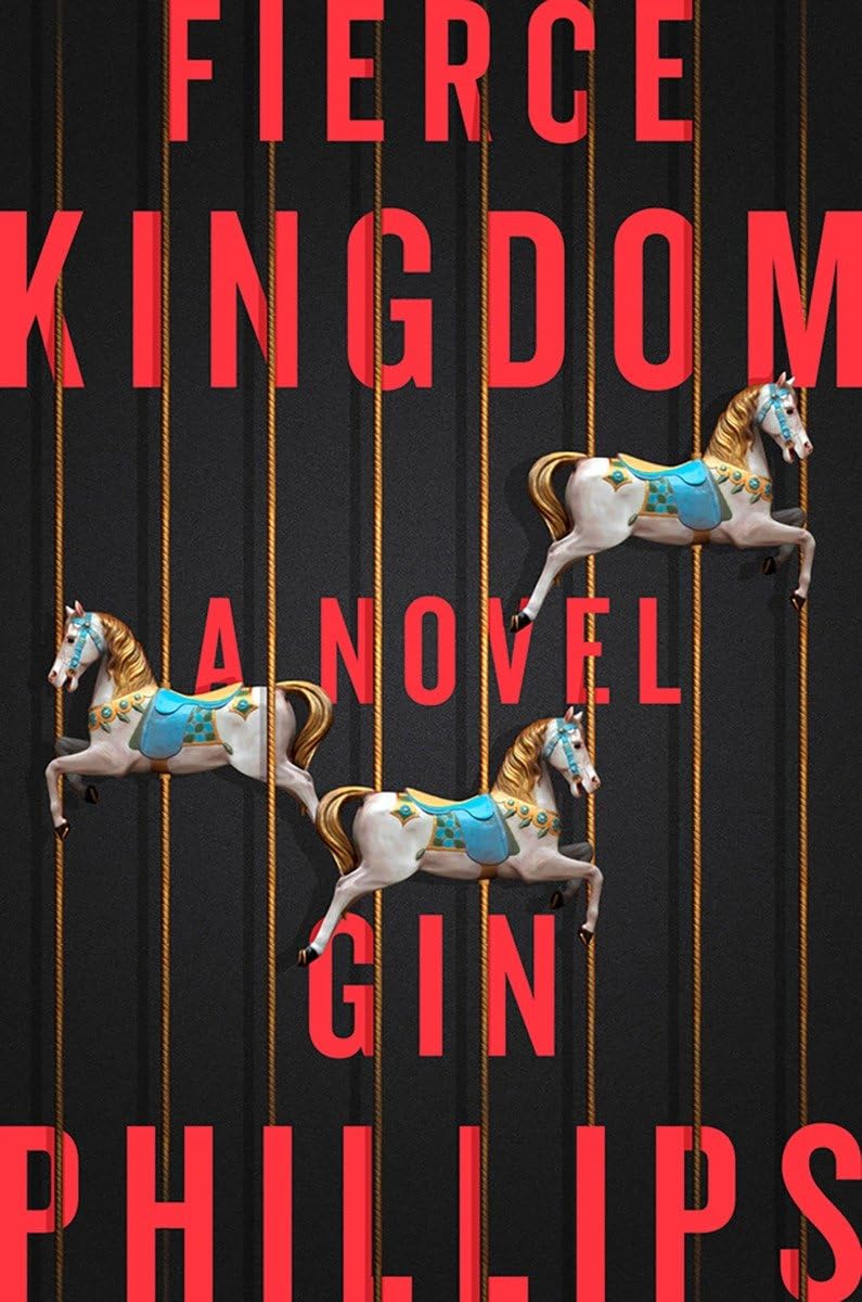 Fierce Kingdom: A Novel Phillips, Gin
