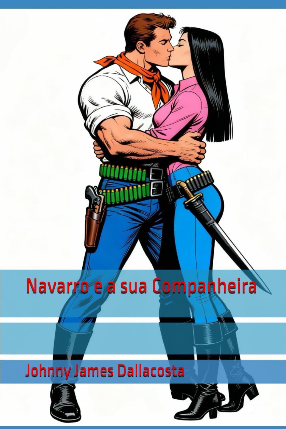 Navarro e a sua Companheira (Coração Valente, Navarro, Navarro o Aventureiro, Navarro o Destemido)