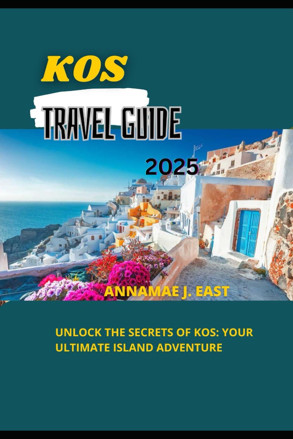 KOS TRAVEL GUIDE 2025: Unlock the Secrets of Kos: Your Ultimate Island Adventure