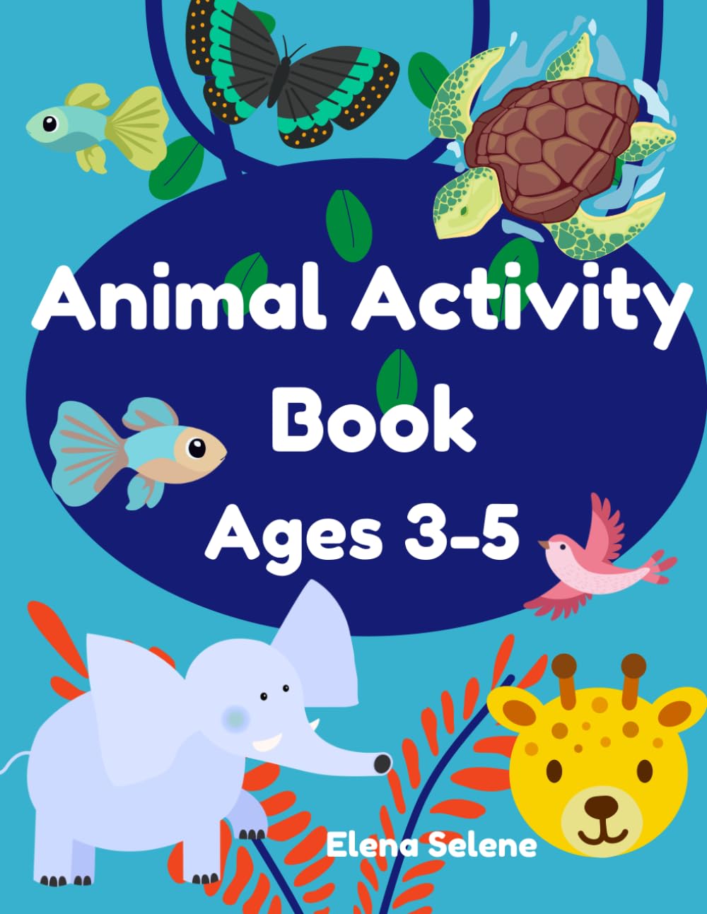 Animal Activity Book Ages 3–5: Montessori-Inspired Preschool Workbook with Coloring, Tracing, Matching, Mazes, Counting and Fun Learning Activities