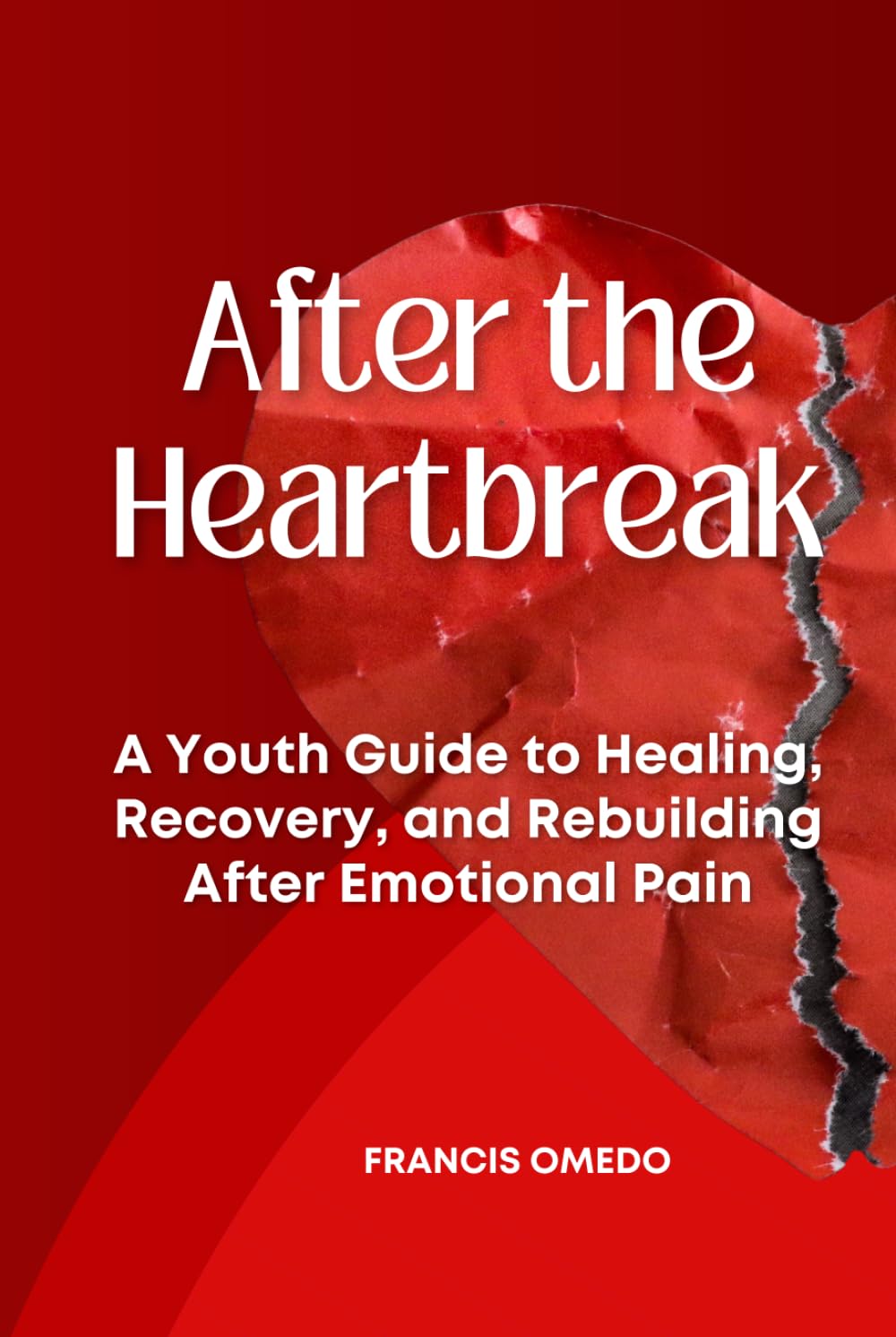 After the Heartbreak: A Youth Guide to Healing, Recovery, and Rebuilding After Emotional Pain