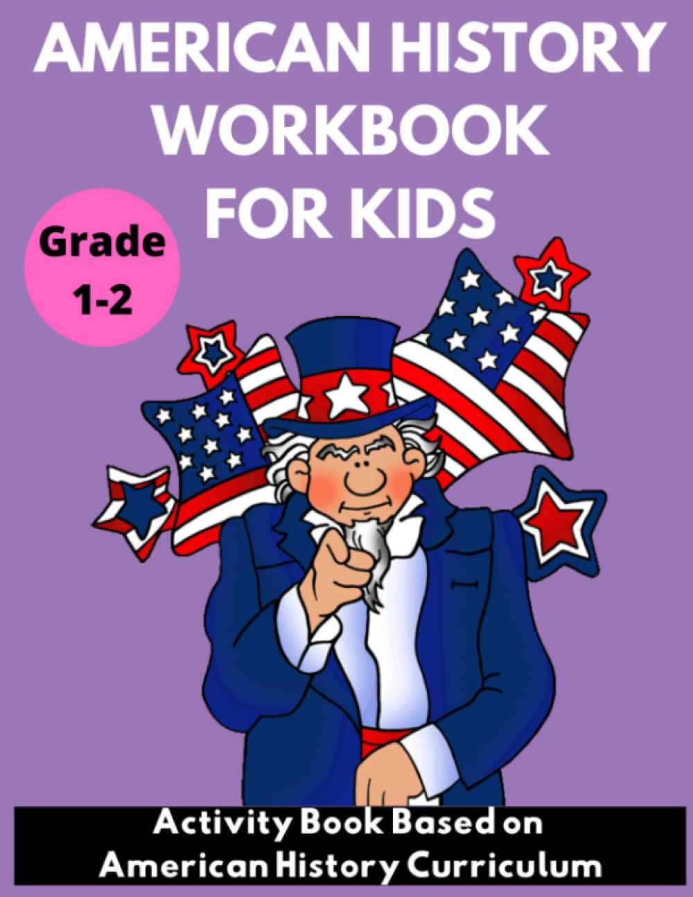 American History Workbook for Kids Grade 1-2 - Activity Book Based on American History Curriculum (American History for Kids)