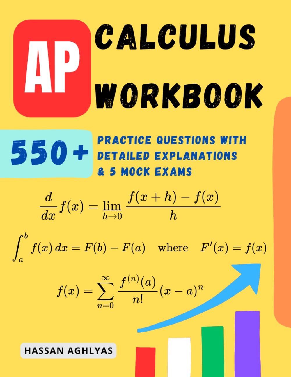 AP Calculus Workbook: 550+ Practice Questions with Detailed Explanations & 5 Mock Exams