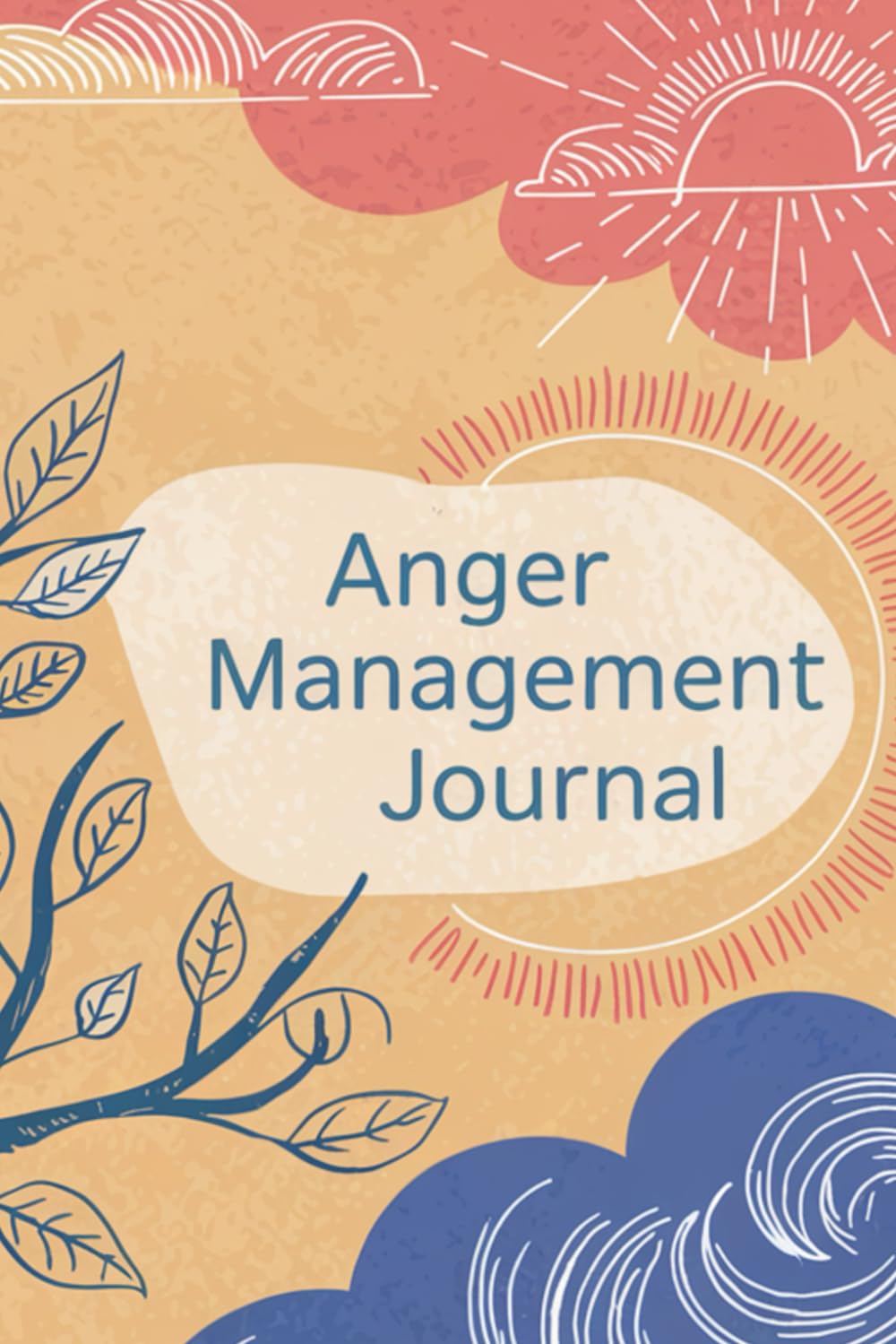 Anger Management Journal: Prompts to help us manage, let go and take control of our anger issues.