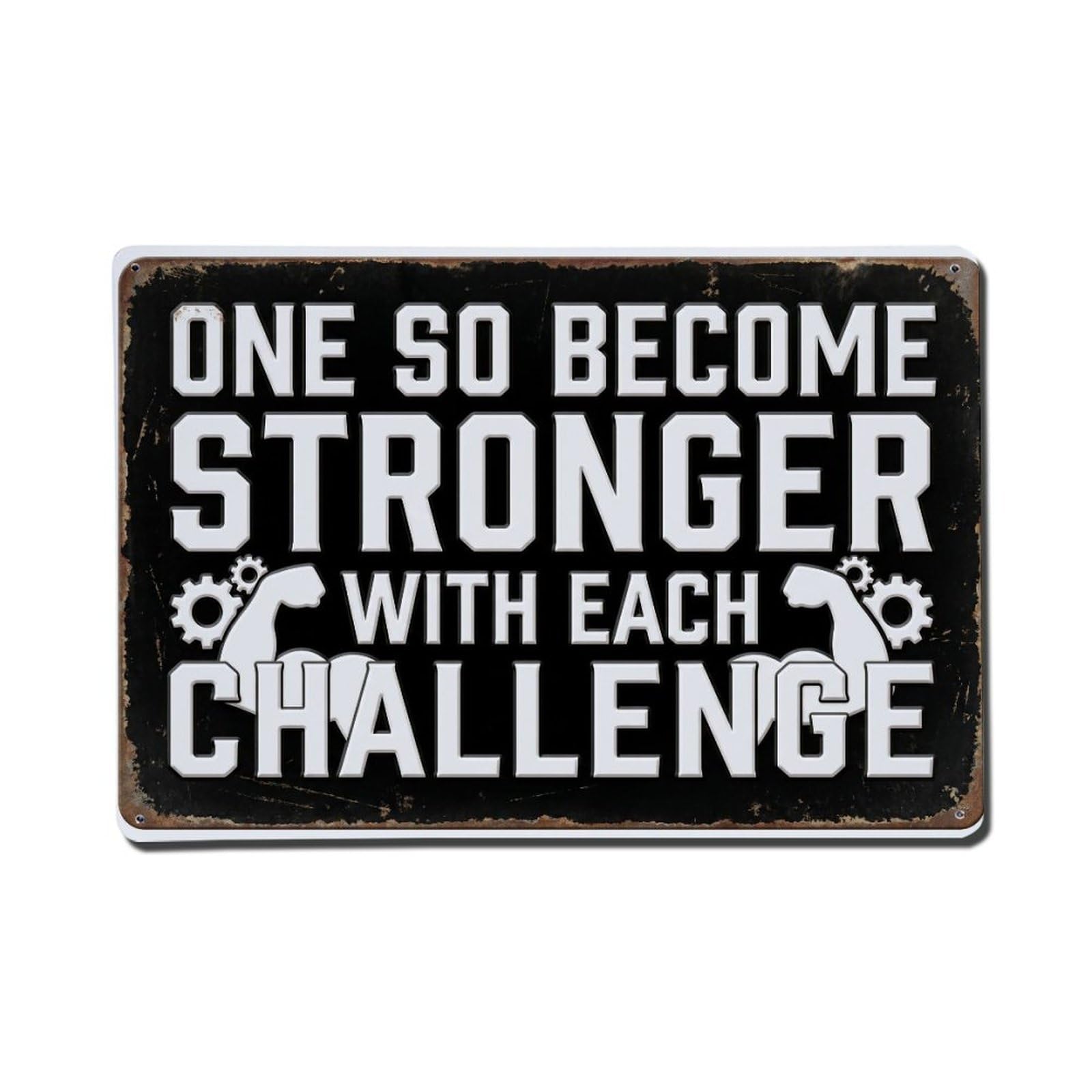 One Become Stronger Challenge Retro Motivational Slogans Metal Tin Sign Plaque Wall Decor for Cafe, Club Bar, Office, Home Garden Metal Poster 8x12Inch