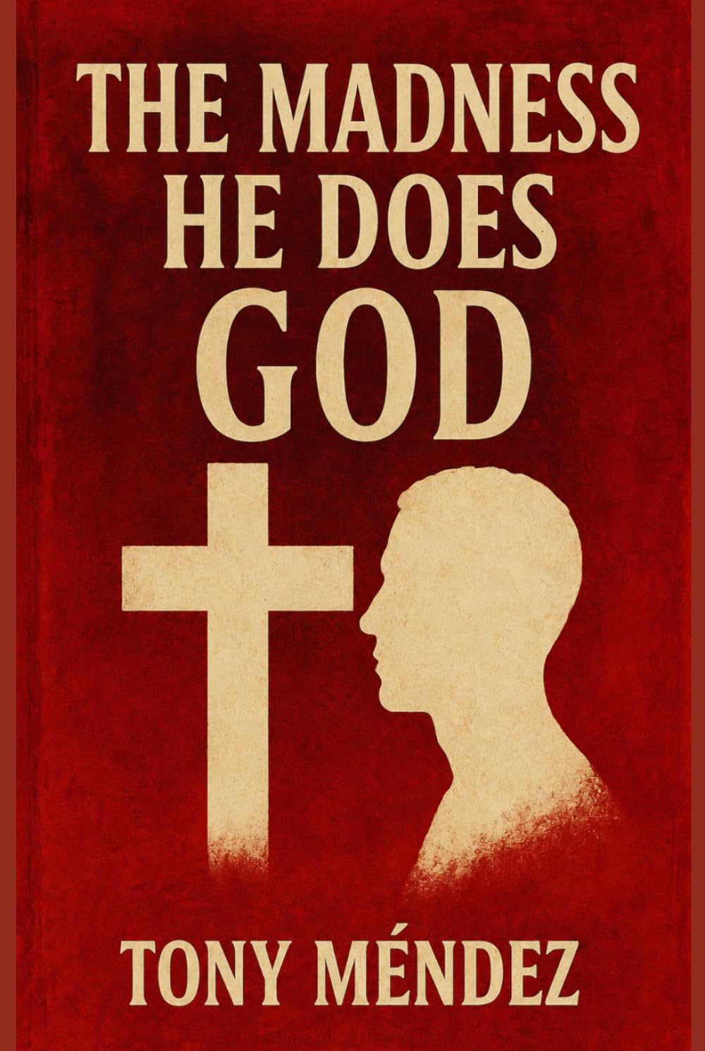 THE MADNESS HE DOES GOD