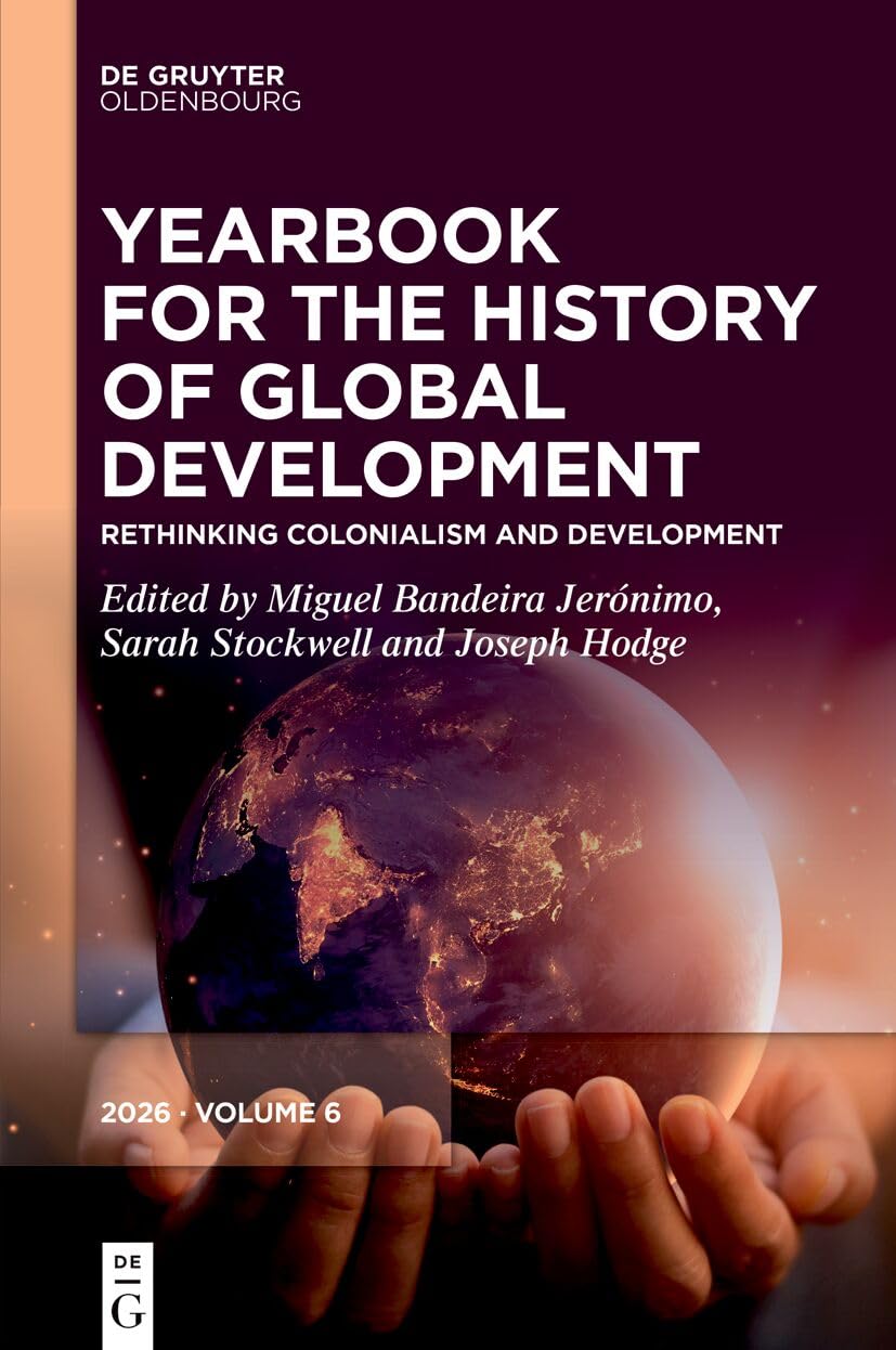 Rethinking Colonialism and Development: Concepts, Geographies, Actors and Legacies: 6 (Yearbook for the History of Global Development, 6)