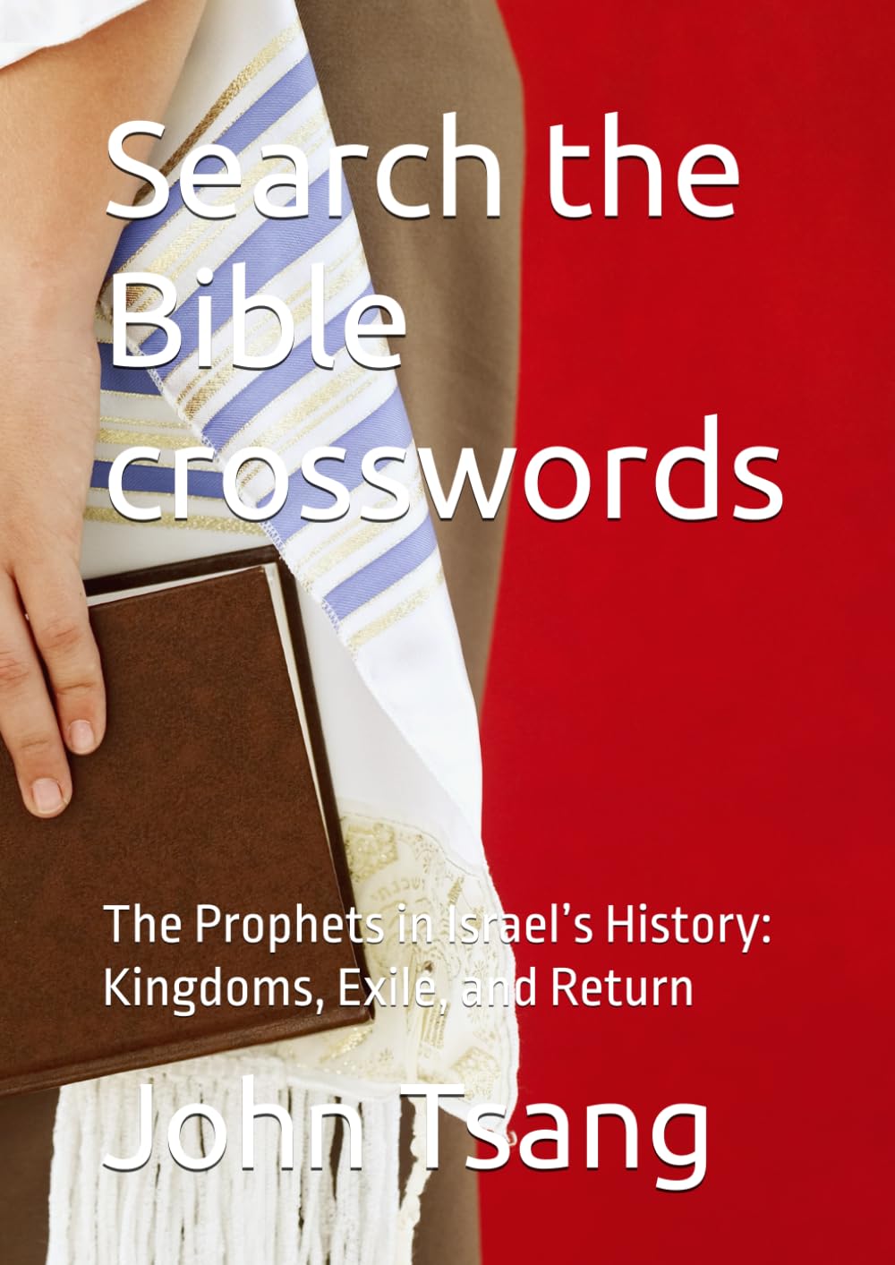Search the Bible crosswords: The Prophets in Israel’s History: Kingdoms, Exile, and Return