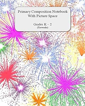 Paperback Primary Composition Notebook With Picture Space: Grades K - 2 (Fireworks) Book