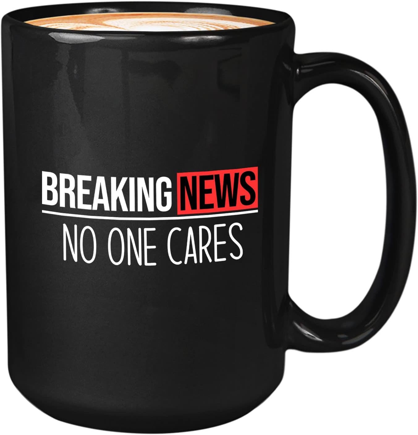 Sarcastic Coffee Mug 15oz Black - Breaking News - Brutal Cruel Comedy Nasty Savage Barbar Offensive Crucify Impolite Aggresive