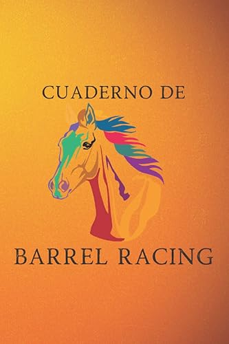 Cuaderno de Barrel Racing: Libro de registro de carreras de barriles y rodeo para el seguimiento y registro de su rodeo, espectáculo y otros detalles ... entrenador, entrenador (Spanish Edition)