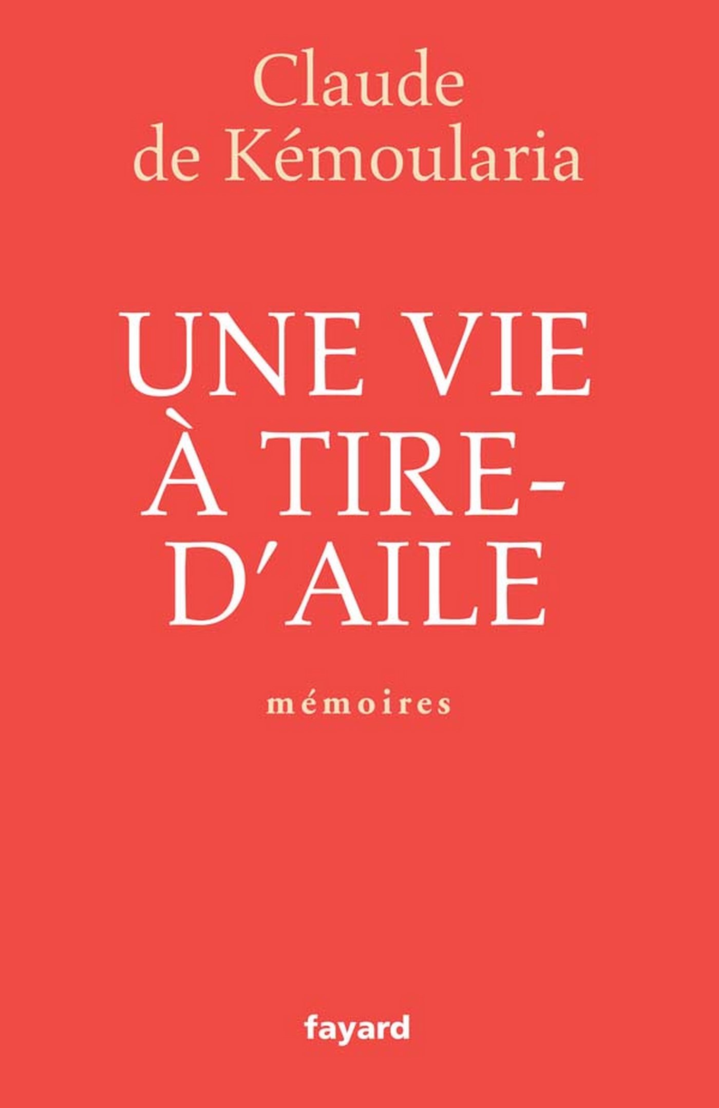 Une vie à tire-d'aile: Mémoires (LITT.GENE.) (French Edition)