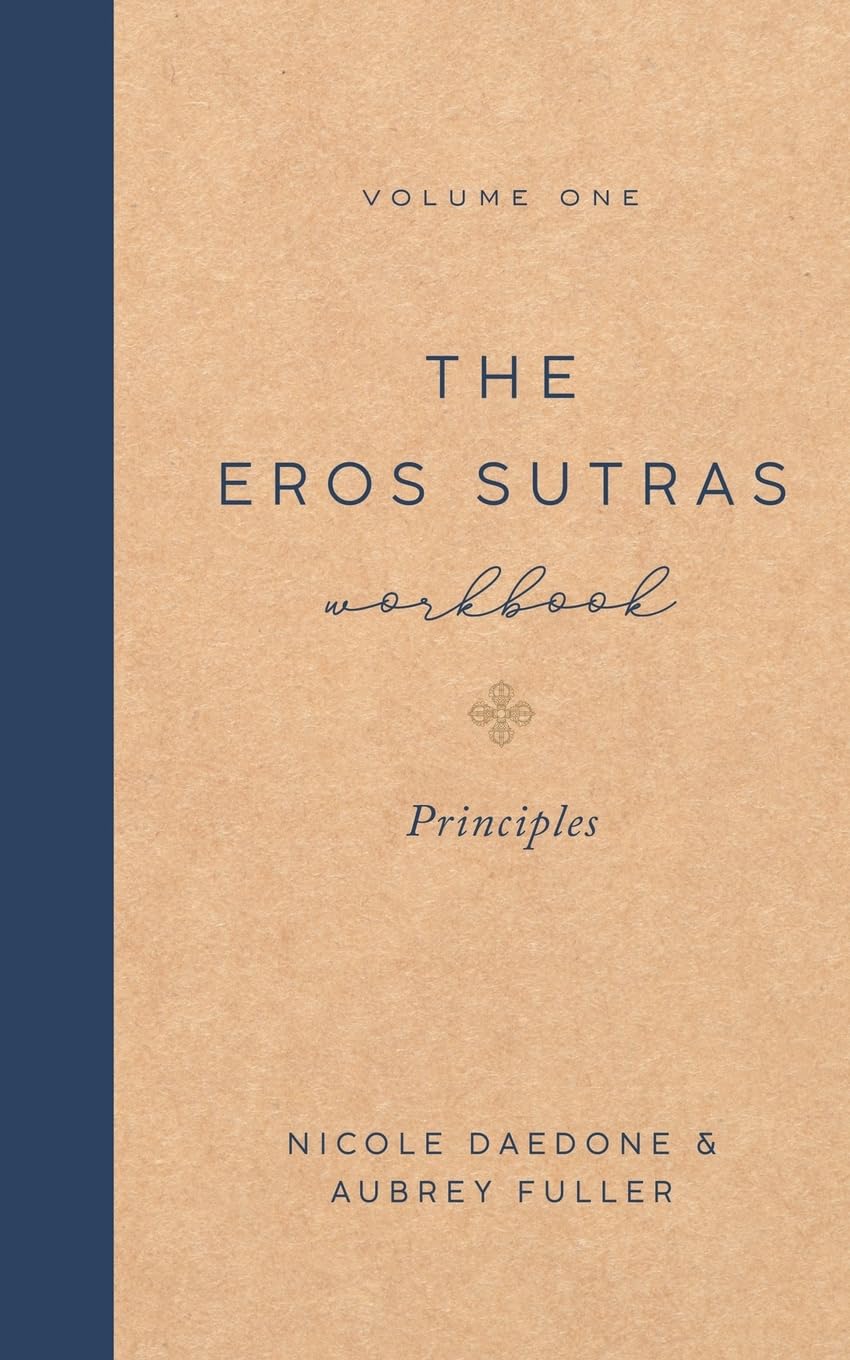 The Eros Sutras Workbook, Volume 1: Principles: Principles: Principles