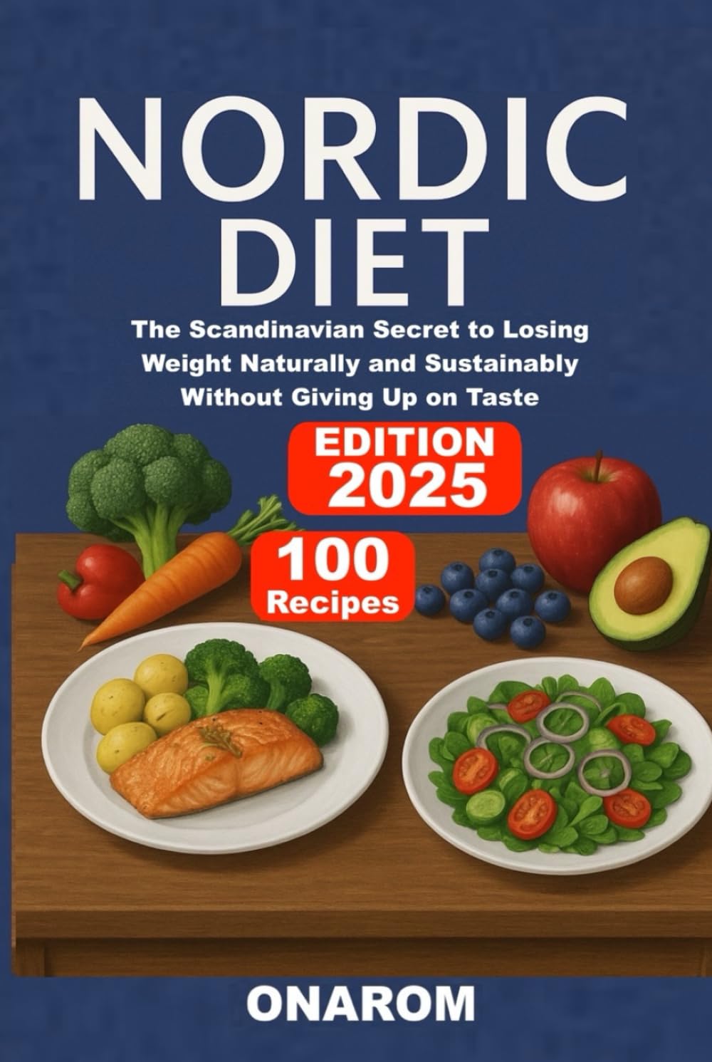 NORDIC DIET: The Scandinavian Secret to Losing Weight Naturally and Sustainably Without Giving Up on Taste