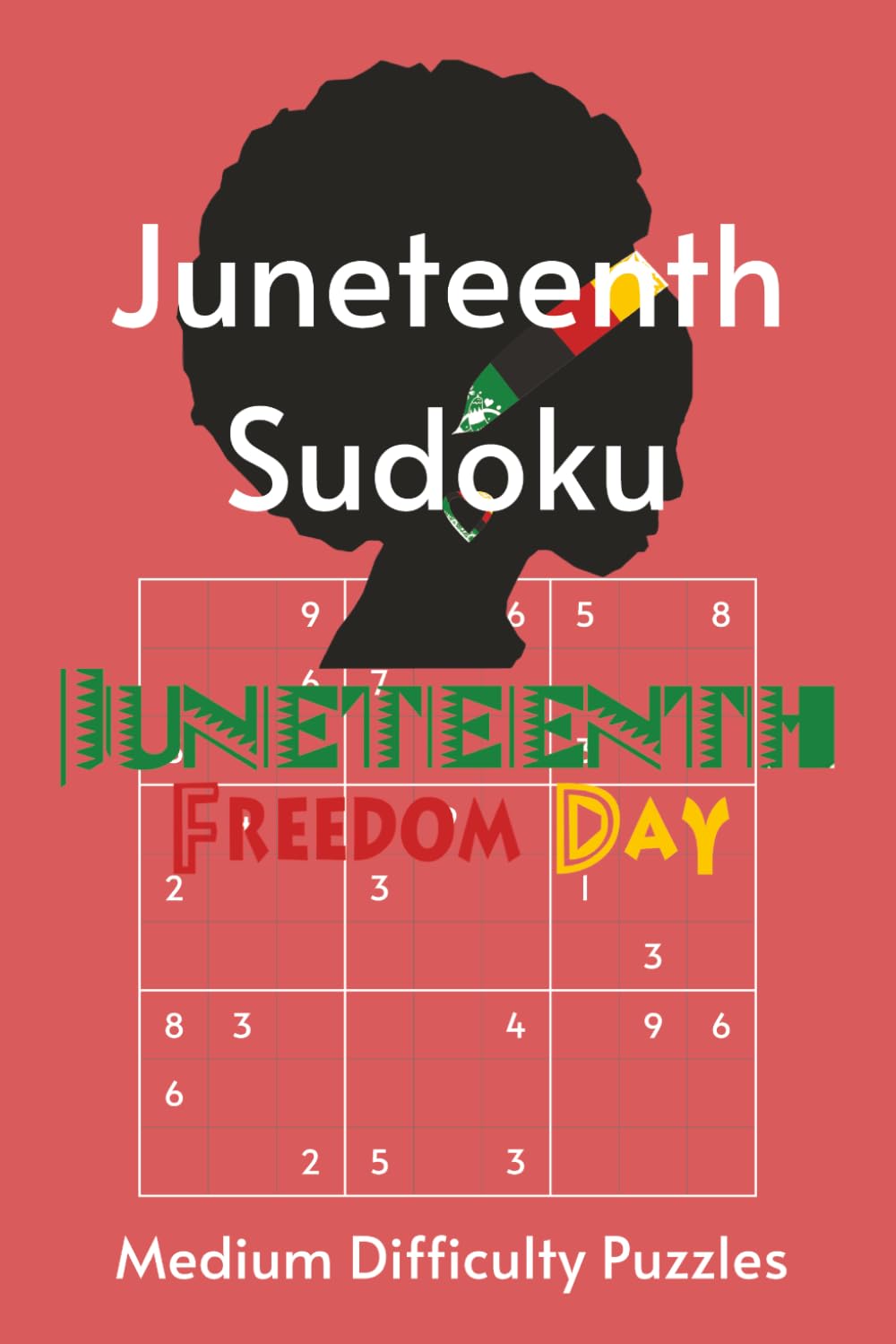 Juneteenth Sudoku Puzzle Book: Where History Lives, Freedom Rings | Medium Difficulty Sudoku with 55 Juneteenth Facts | 6x9, 110 Pages | 55 Puzzles & Solutions (Black History Puzzles)