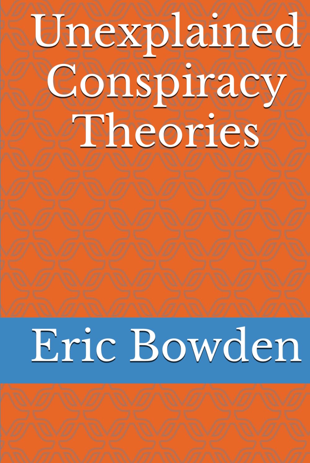 Unexplained Conspiracy Theories