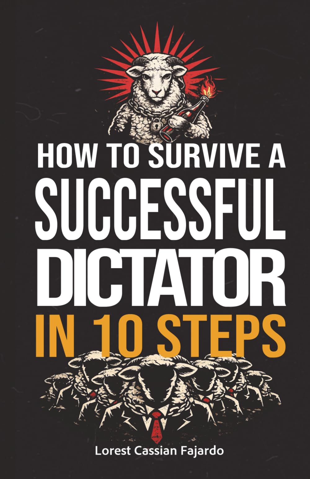 How to Survive a Successful Dictator in 10 Steps (The Dystopian Conics of Power)
