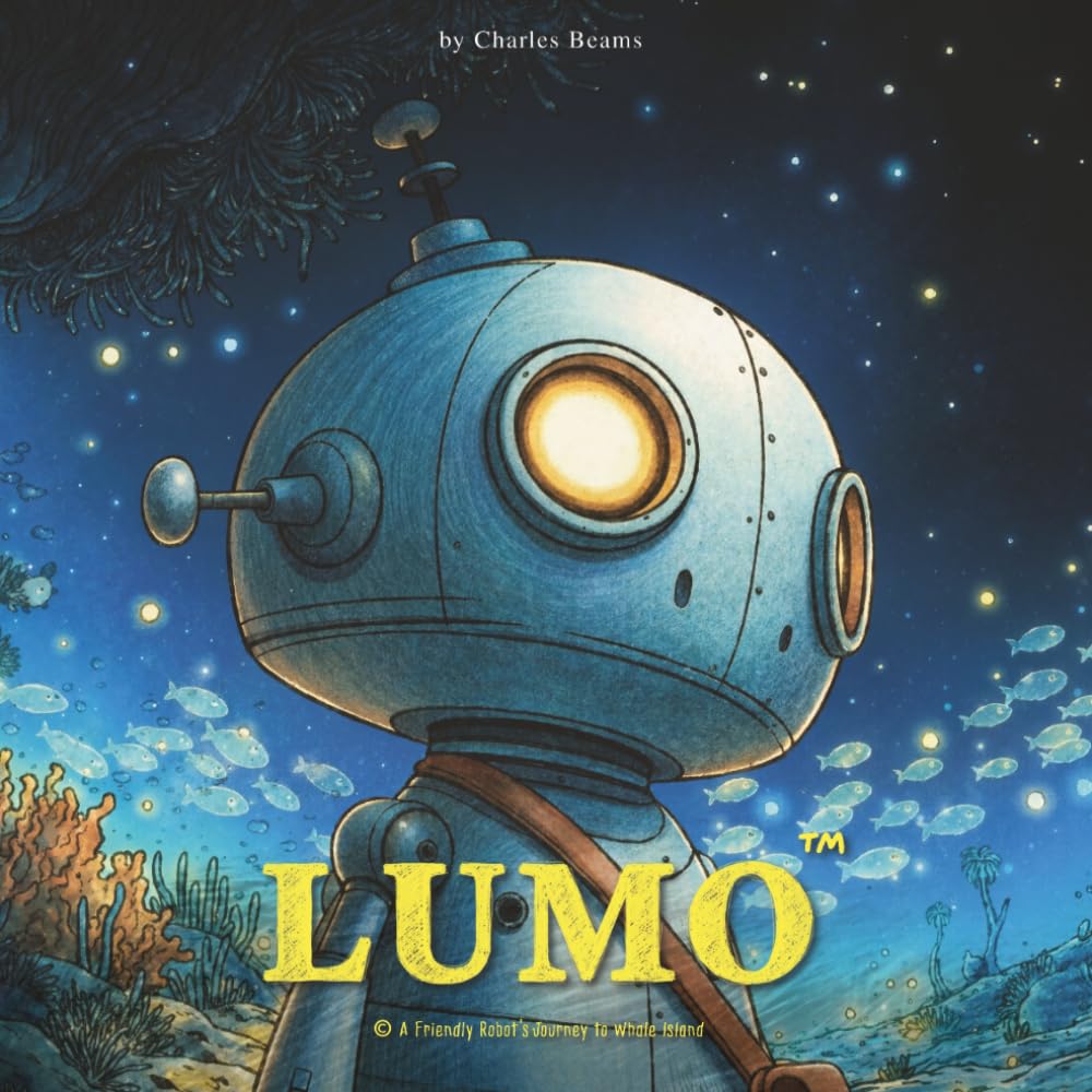 LUMO A Friendly Robot's journey to Whale Island (LUMO A Little Robot’s Journey Children’s Books)