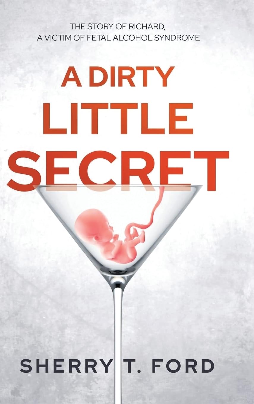 A Dirty Little Secret: The Story of Richard, a Victim of Fetal Alcohol Syndrome