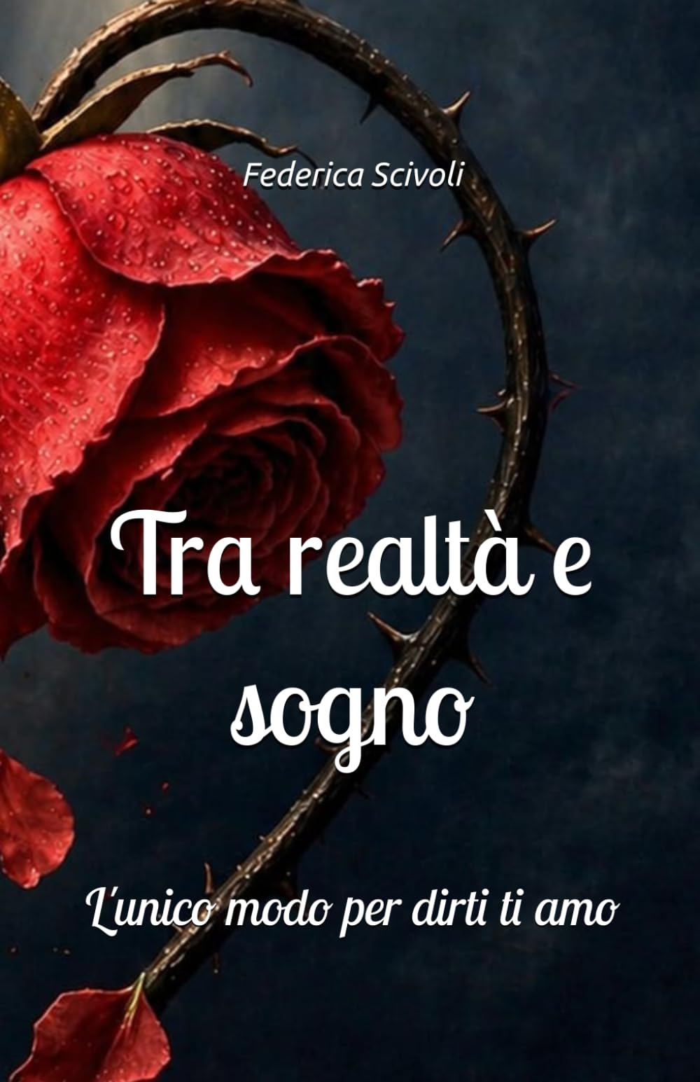 Tra realtà e sogno: L'unico modo per dirti ti amo