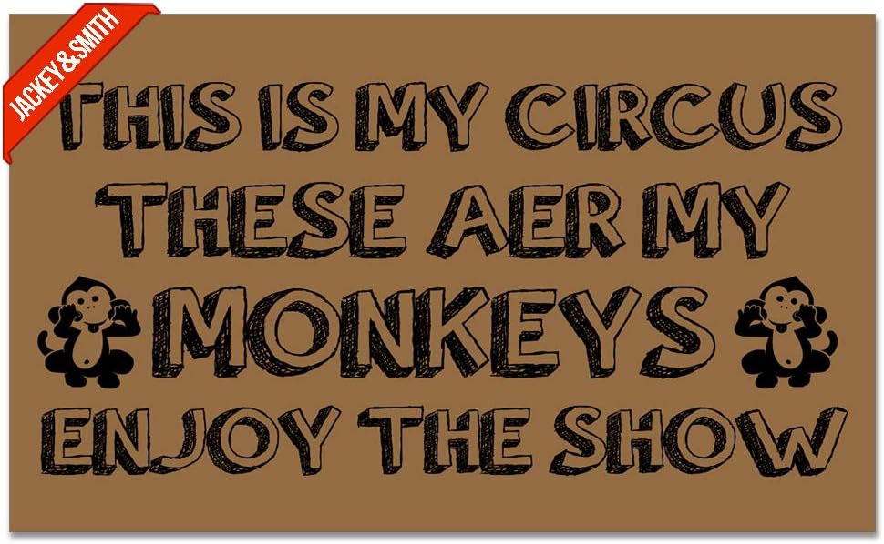Jackey&Smith Welcome Mat This is My Circus These AER My Monkeys Enjoy The Show Door Mat Funny Doormat Rug Non Slip Balcony Mat Felt Fabric 30 inch X 18 inch
