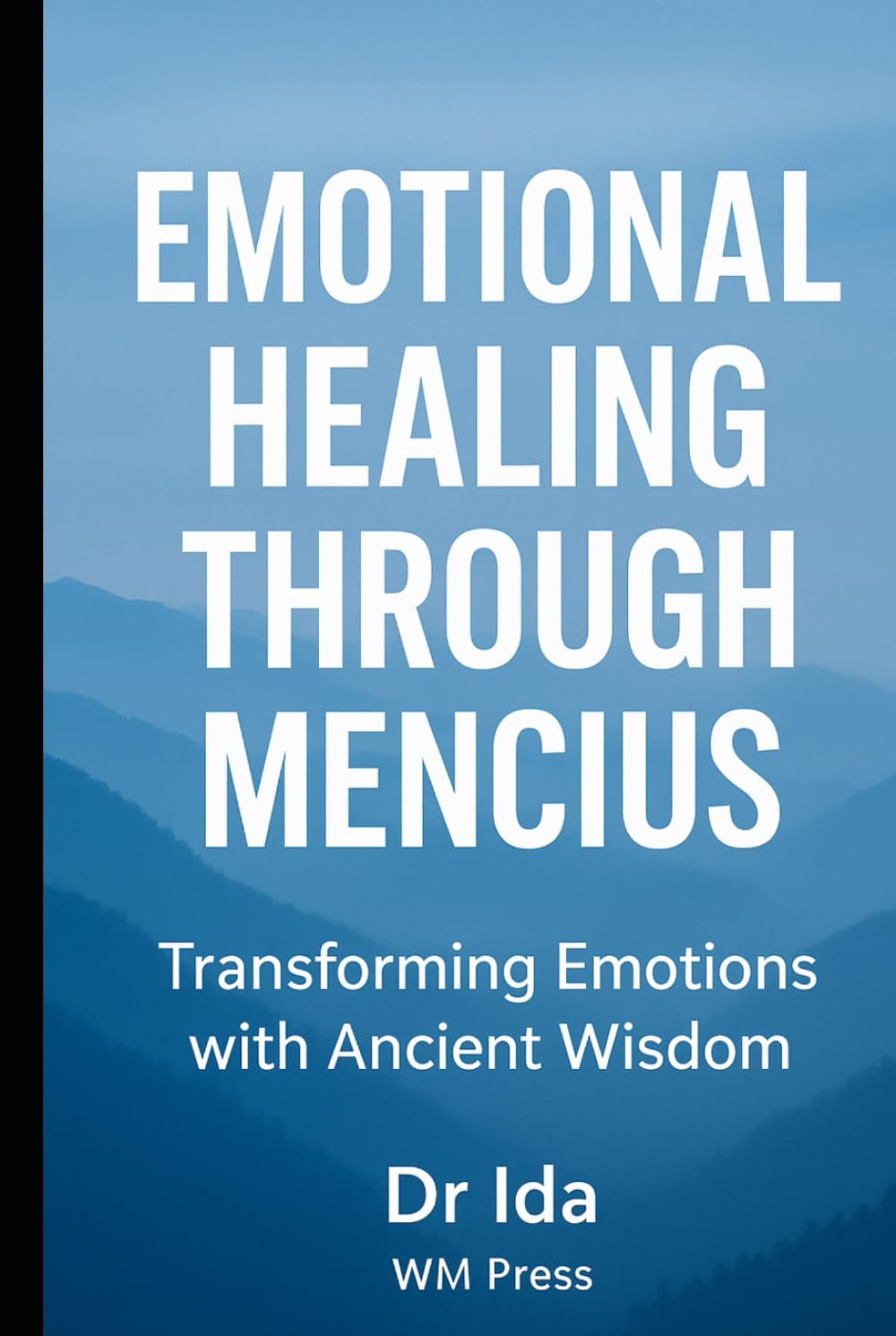 Emotional Healing with Mencius: Ancient Wisdom for Modern Resilience and Inner Peace