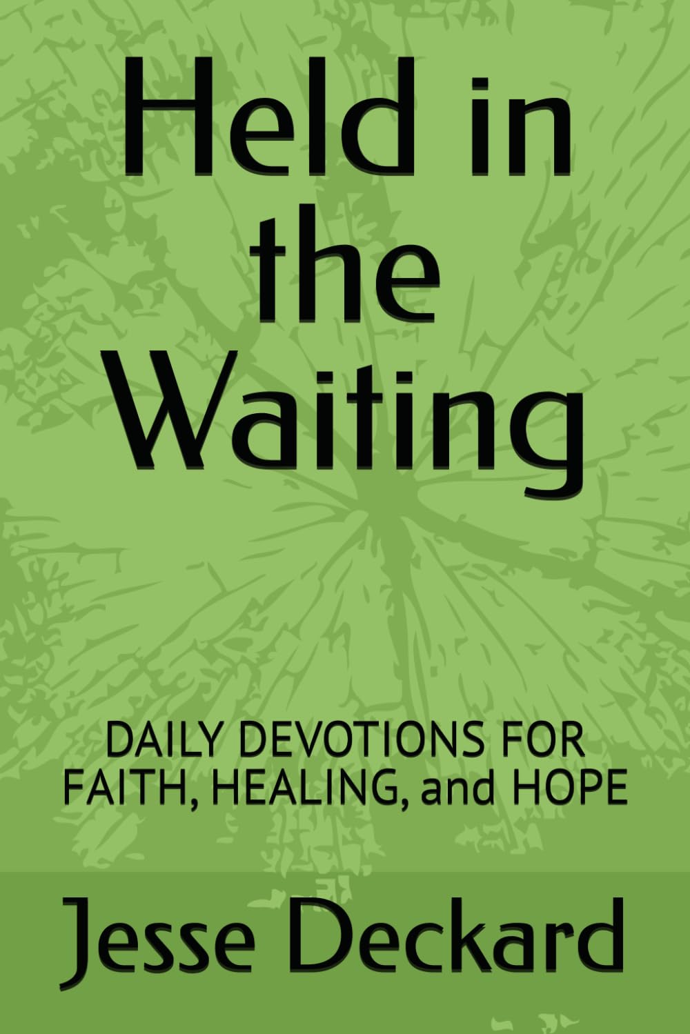 Held in the Waiting: DAILY DEVOTIONS FOR FAITH, HEALING, and HOPE