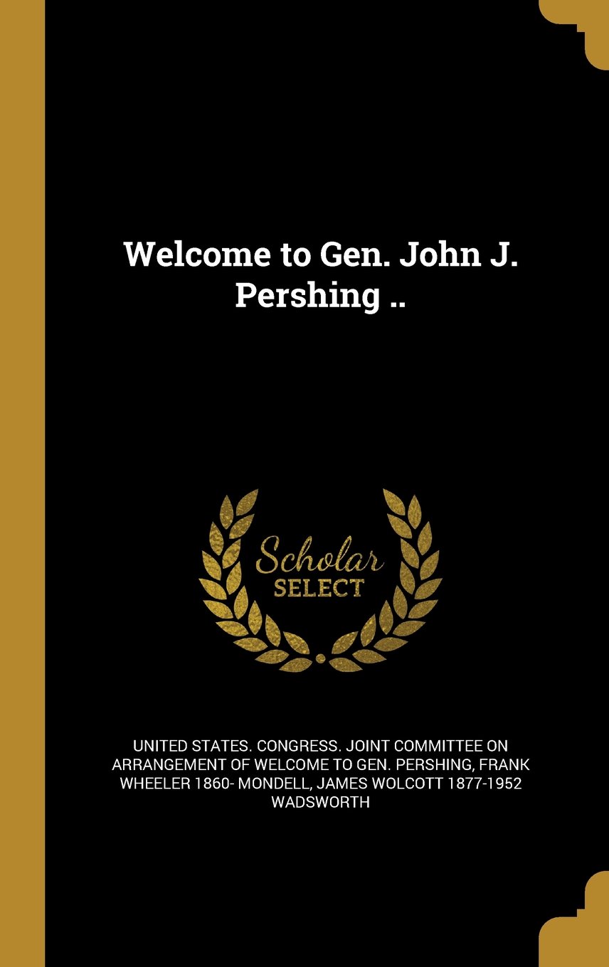 Welcome to Gen. John J. Pershing ..