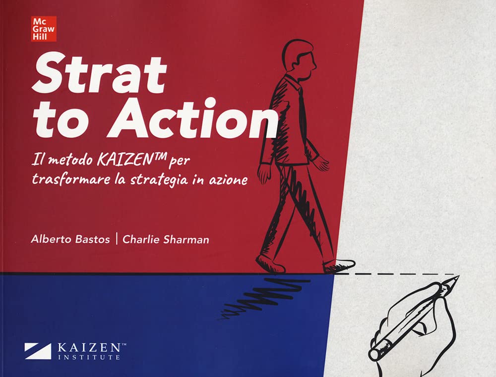 Strat To Action. Il Metodo Kaizen Per Trasformare La Strategia In Azione. Con Contenuto Digitale Per Download E Accesso Online - 4