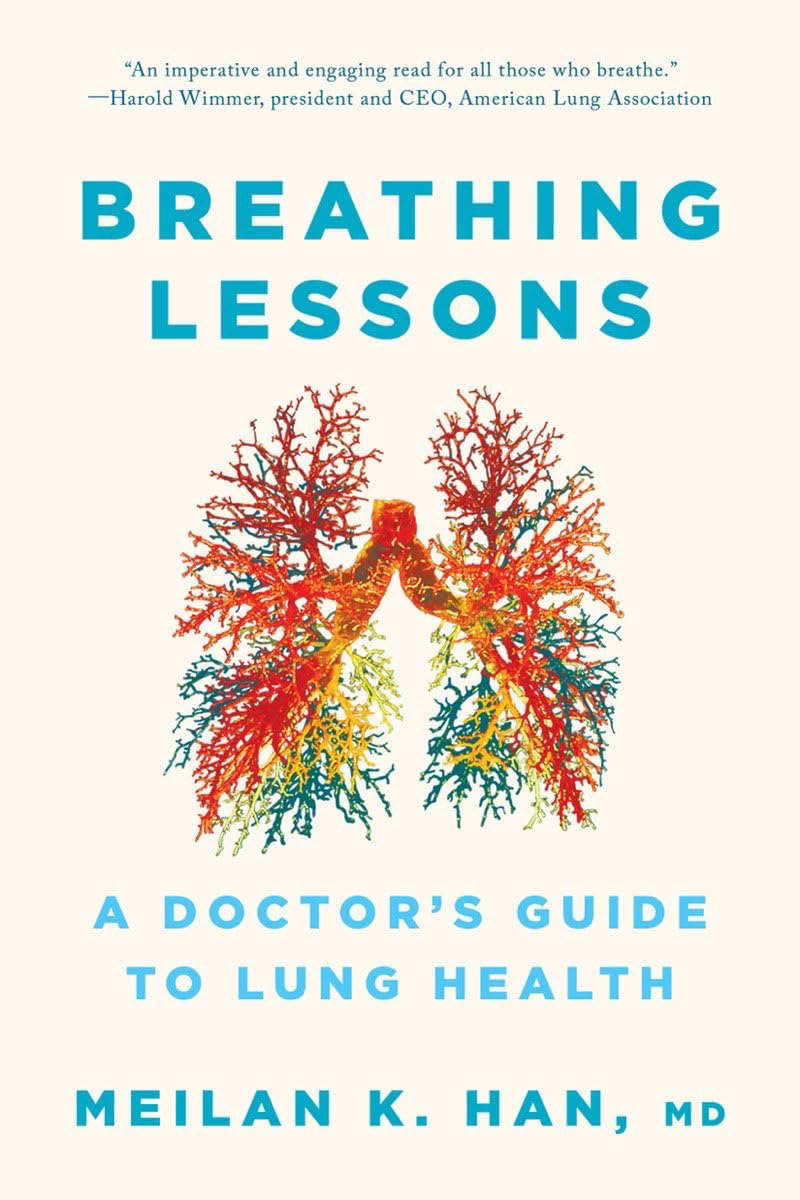 Breathing Lessons : A Doctor's Guide to Lung Health by Meilan K. Han (2023, ...