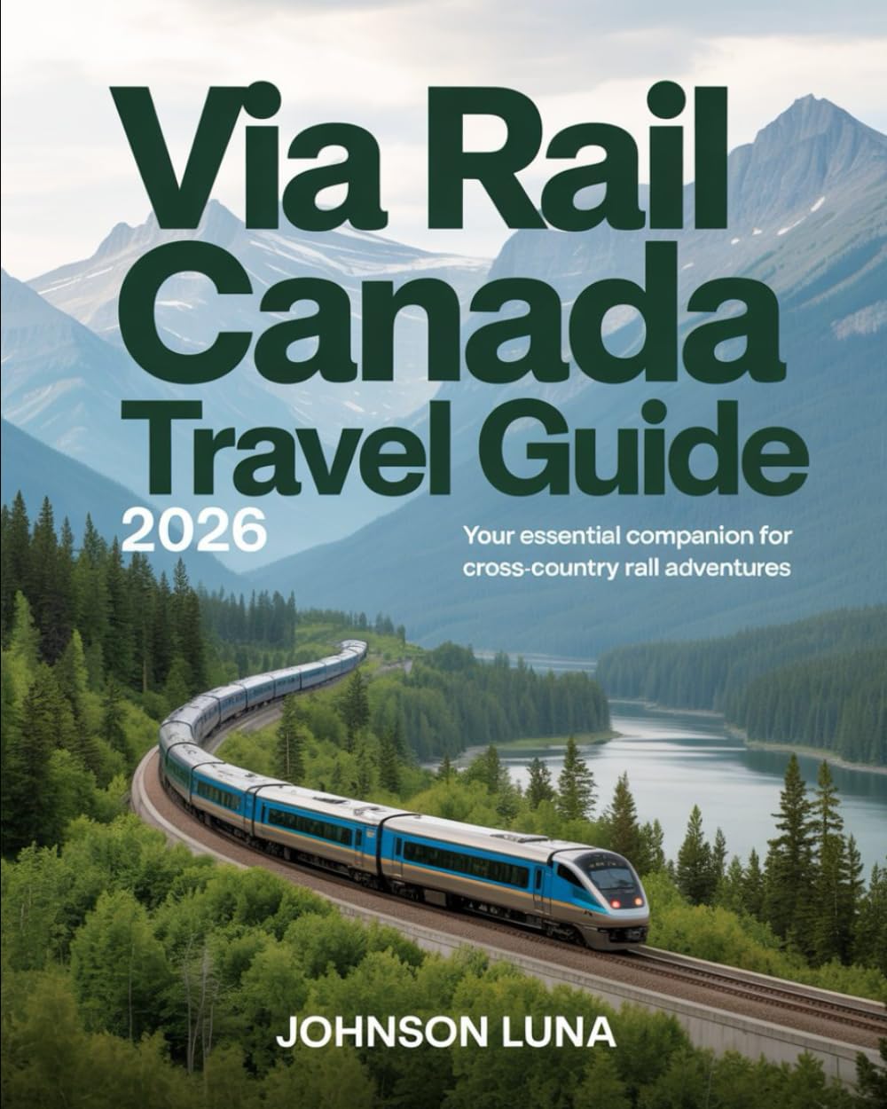 Via Rail Canada Travel Guide 2026: Your Essential Companion for Cross-Country Rail Adventures