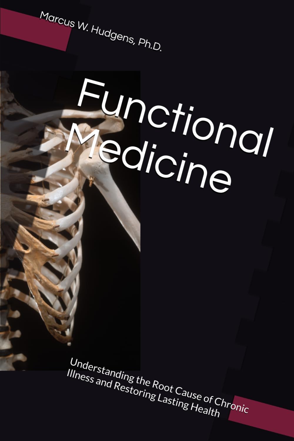 Functional Medicine: Understanding the Root Cause of Chronic Illness and Restoring Lasting Health